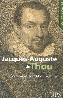 Jacques Auguste de Thou (1553 1617) (French Edition): Frank Lestringant: 9782840504818: Books