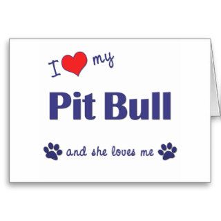I Love My Pit Bull (Female Dog) Card