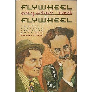 Flywheel, Shyster, and Flywheel: The Marx Brothers' Lost Radio Show: Marx Brothers; Michael Barson (ed.), Illus. with photos: Books