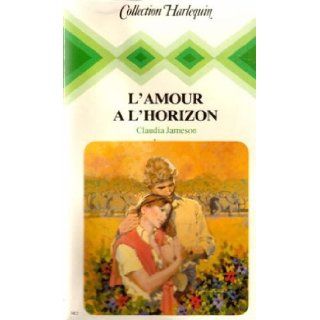 L'amour  l'horizon: Jameson Claudia: 9782280000826: Books