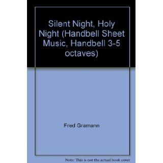 Silent Night, Holy Night (Handbell Sheet Music, Handbell 3 5 octaves): Fred Gramann: Books