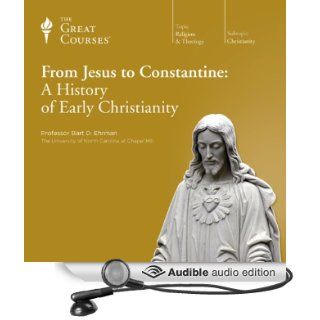 From Jesus to Constantine: A History of Early Christianity (Audible Audio Edition): The Great Courses, Professor Bart D. Ehrman: Books