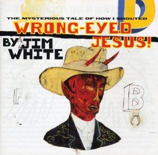 Wrong Eyed Jesus: Mysterious Tales of How I Shoute: Music
