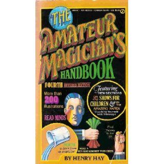 The Amateur Magician's Handbook: Fourth Revised Edition (Signet): Henry Hay: 9780451155023: Books