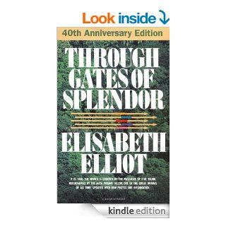 Through Gates of Splendor   Kindle edition by Elisabeth Elliot. Religion & Spirituality Kindle eBooks @ .