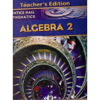 Prentice Hall Mathematics: Algebra 2, Teacher's Edition: charles, Hall, Handlin, Kennedy b bragg: 9780131340060: Books