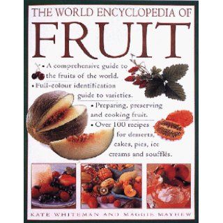 The World Encyclopedia of Fruit: Kate Whiteman: 9781859677575: Books