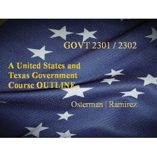 The United States and Texas Government Course Outline (Custom): John Osterman, Prudencio Ramirez: 9781111973476: Books