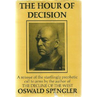 Hour of Decision: Oswald Spengler, C.F. Atkinson: 9780049010109: Books