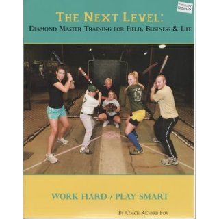 The Next Level: Diamond Master Training for Field, Business & Life: Coach Richard Fox: Books