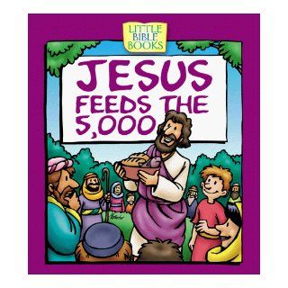 Jesus Feeds the 5, 000 (Little Bible Books): Mark Ammerman, Ron Wheeler: 9781577486589: Books