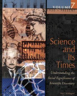Science and Its Times: 1950 Present: 9780787639396: Science & Mathematics Books @