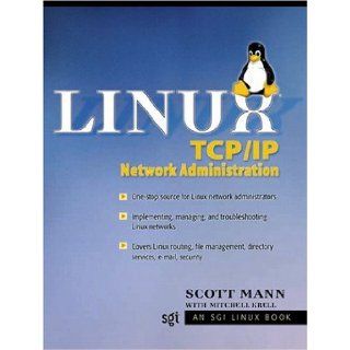 Linux TCP/IP Network Administration: Scott Mann: 0076092010708: Books