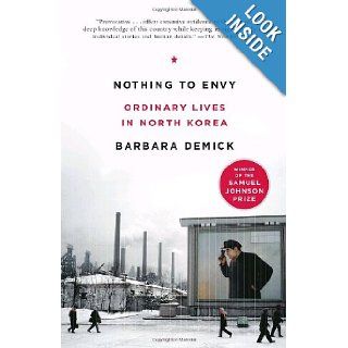 Nothing to Envy: Ordinary Lives in North Korea: Barbara Demick: 9780385523912: Books