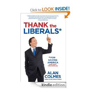 Thank the Liberals**For Saving America eBook: Alan Colmes: Kindle Store