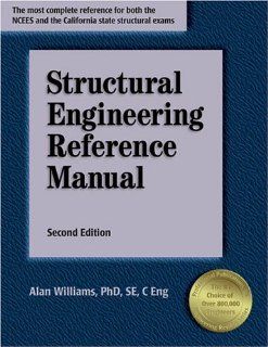 Structural Engineering Reference Manual: Alan Williams: 9781591260196: Books