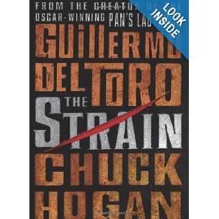 The Strain: Book One of The Strain Trilogy: Guillermo Del Toro, Chuck Hogan: Books