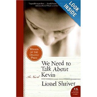 We Need to Talk About Kevin: A Novel (P.S.): Lionel Shriver: 9780061124297: Books