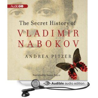 The Secret History of Vladimir Nabokov (Audible Audio Edition): Andrea Pitzer, Susan Boyce: Books