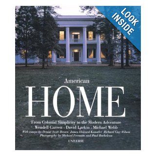 American Home: From Colonial Simplicity to the Modern Adventure: David Larkin, Wendell Garrett, Michael Webb: 9780789313638: Books