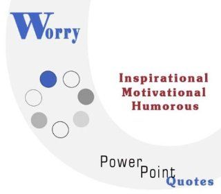 Worry Quotations: Inspirational, Motivational, and Humorous Quotes on PowerPoint (9781931440646): Andrew E. Schwartz: Books