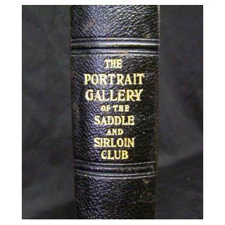 A Biographical Catalog of the Portrait Gallery of the Saddle and Sirloin Club: Edward N. Wentworth: Books