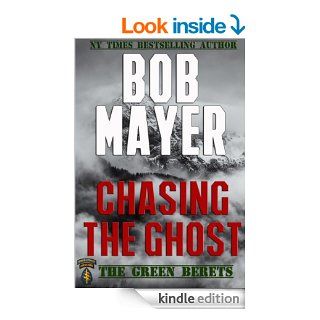 Chasing the Ghost (The Green Berets Book 7) eBook: Bob Mayer: Kindle Store