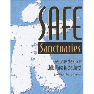 Safe Sanctuaries: Reducing the Risk of Child Abuse in the Church (Children's Ministries): Joy Thornburg Melton: 9780881772203: Books