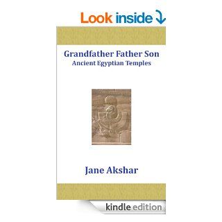 Grandfather Father Son: Ancient Egyptian Temples eBook: Jane Akshar: Kindle Store