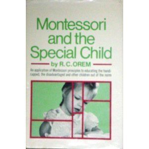 Montessori and the Special Child, 1970 Paperback: R.C. Orem: Books