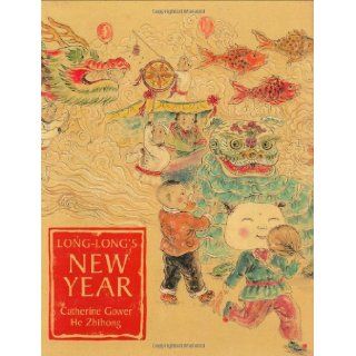 Long Long's New Year: A Story About the Chinese Spring Festival: Catherine Gower, He Zhihong: 9780804836661:  Children's Books