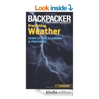 Backpacker magazine's Predicting Weather: Forecasting, Planning, and Preparing (Backpacker Magazine Series) eBook: Lisa Densmore: Kindle Store