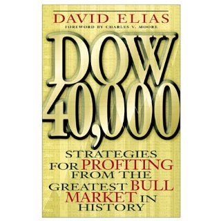 Dow 40, 000: Strategies for Profiting from the Greatest Bull Market in History: David Elias: 9780071351287: Books