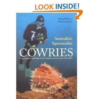 Australia's Spectacular Cowries: A Review and Field Study of Two Endemic Genera  Zoila and Umbilia: Barry Wilson, Peter Clarkson: 9780966172027: Books