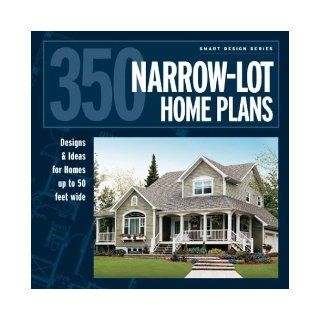 350 Narrow Lot Homes (Smart Design): Editors at Hanley Wood: 9781931131438: Books