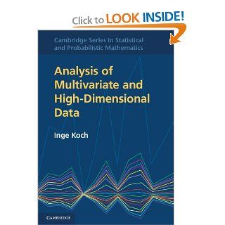 Analysis of Multivariate and High Dimensional Data (Cambridge Series in Statistical and Probabilistic Mathematics) (9780521887939): Inge Koch: Books