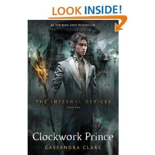 Clockwork Prince (The Infernal Devices) eBook: Cassandra Clare: Kindle Store