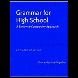 Grammar for High School : A Sentence Composing Approach   A Student Worktext