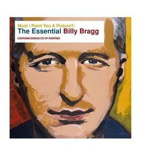 Must I Paint You a Picture: Essential Billy Bragg: Music