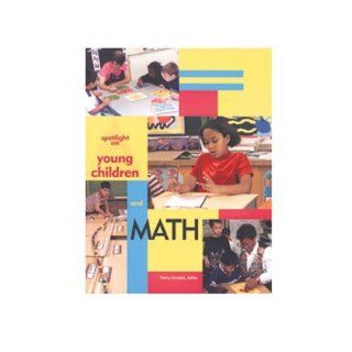 Spotlight on Young Children and Math (9781928896111): Derry Gosselin Koralek: Books