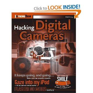 Hacking Digital Cameras: Chieh Cheng, Auri Rahimzadeh: 9780764596513: Books