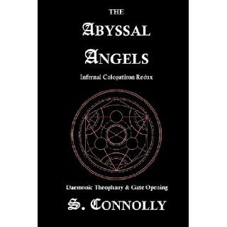 The Abyssal Angels: Infernal Colopatiron Redux: S. Connolly: 9781491057186: Books
