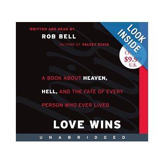 Love Wins Low Price CD: A Book About Heaven, Hell, and the Fate of Every Person Who Ever Lived: Rob Bell: 9780062109132: Books
