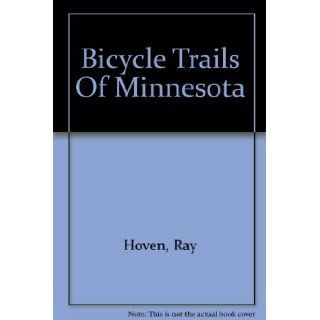 Bicycle Trails Of Minnesota: Ray Hoven: 9781574300901: Books