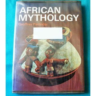 African Mythology: Geoffrey Parrinder: 9780600000426: Books