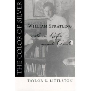 The Color of Silver: William Spratling, His Life and Art (Southern Biography Series): Taylor Littleton: 9780807125335: Books