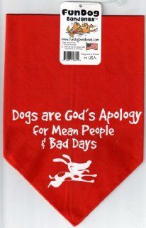 Fun Dog Bandanas Dogs are God's Apology for Mean People and Bad Days Bandana, 22 by 22 by 31 Inch : Pet Bandanas : Pet Supplies