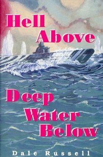 Hell Above, Deep Water Below (9780964384996): Dale Russell: Books