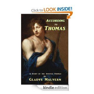According to Thomas   A Story of the Apostle Thomas (Gladys Malvern Classics) eBook: Gladys Malvern, Shawn Conners, Susan Houston: Kindle Store