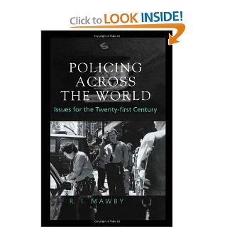 Policing Across the World Issues for the Twenty First Century R.I. Mawby 9781857284898 Books